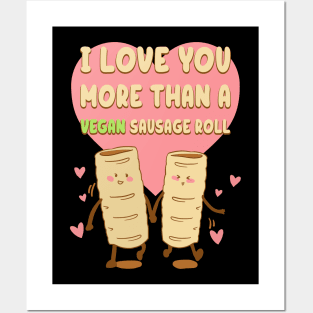 I Love You More Than A Vegan Sausage Roll Posters and Art